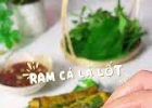 Cách làm ram cá lá lốt giòn tan chấm nước mắm cay ngọt cực cuốn